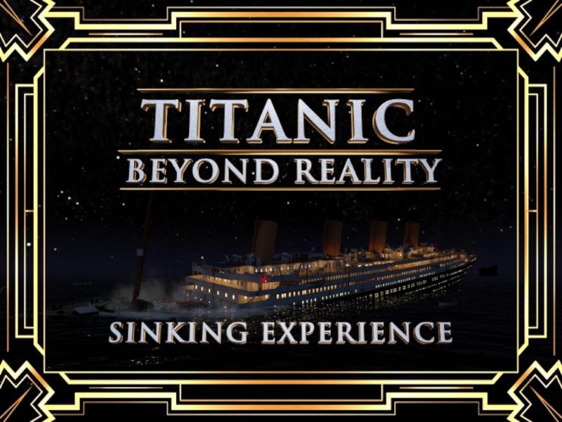 TITANIC˸ Beyond Reality - Sinking Experience