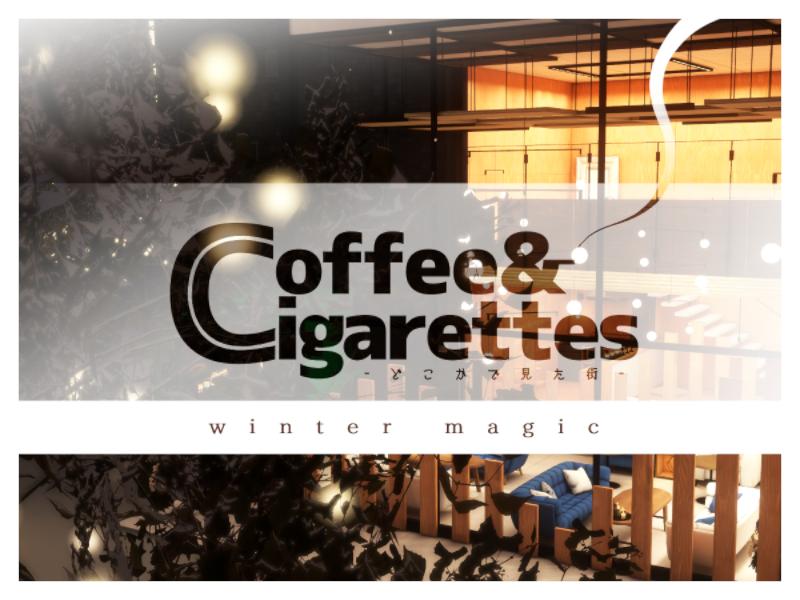 Coffee＆Cigarettes -どこかで見た街- winter magic